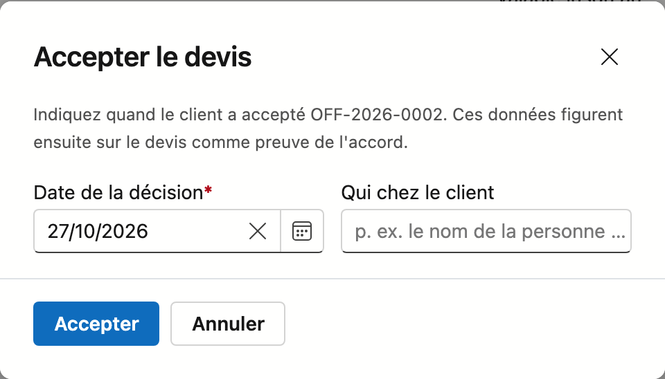 La fenêtre Accepter le devis : l'explication que ces données figurent sur le devis comme preuve de l'accord, les
champs Date de la décision et Qui chez le client, et les boutons Accepter et Annuler.